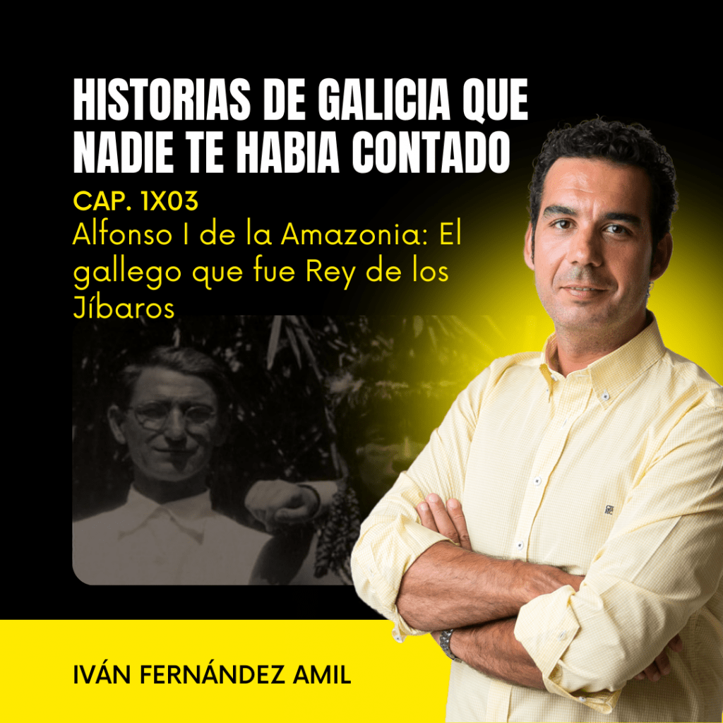 1X03 Alfonso I de la Amazonia: el gallego que fue rey de los jíbaros