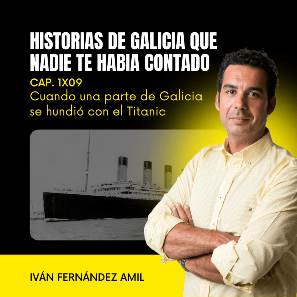1X09 Cuando una parte de Galicia se hundió con el Titanic
