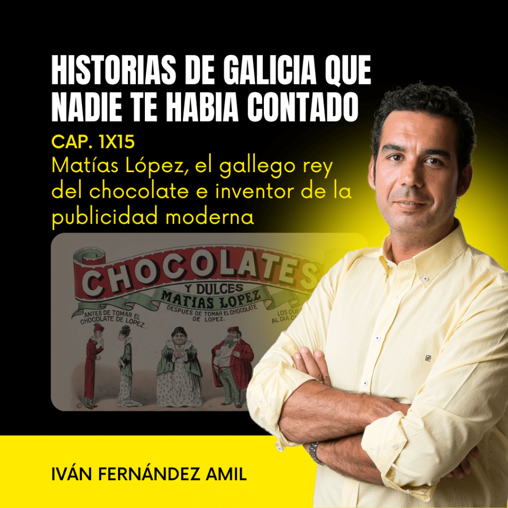 1X15 Matías López, el gallego rey del chocolate e inventor de la Publicidad moderna
