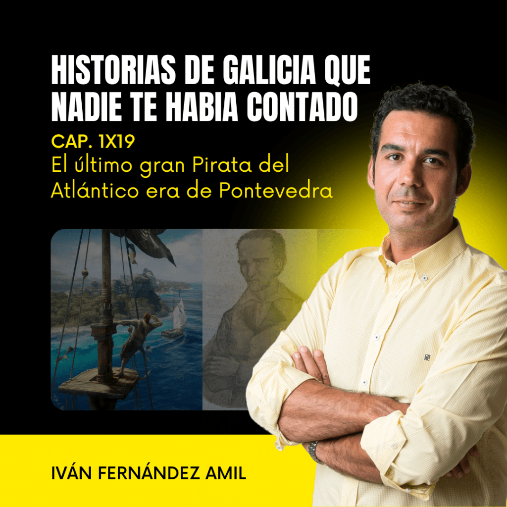 1X19 El último gran Pirata del Atlántico era de Pontevedra