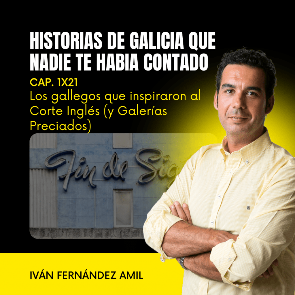 1X21 Los gallegos que inspiraron al Corte Inglés (y Galerías Preciados)