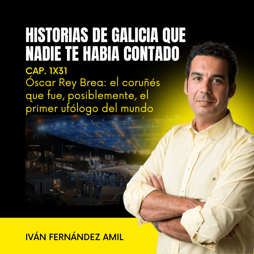 1X31 Óscar Rey Brea: el coruñés que fue, posiblemente, el primer ufólogo del mundo
