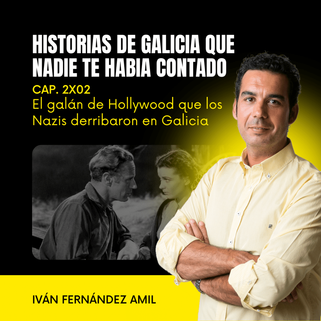 2X02 El galán de Hollywood que los Nazis derribaron en Galicia