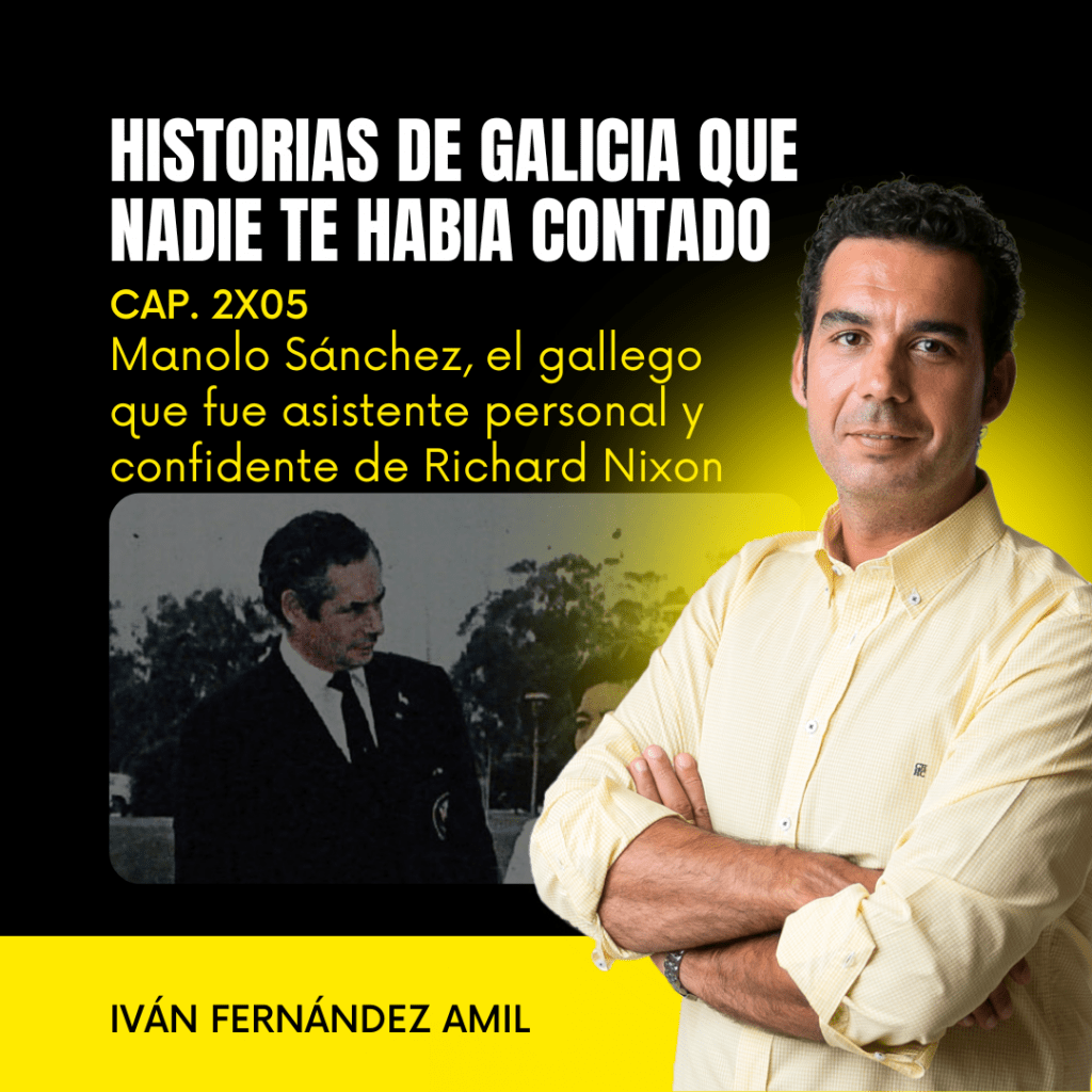 2X05 Manolo Sánchez, el gallego que fue asistente personal y confidente de Richard Nixon