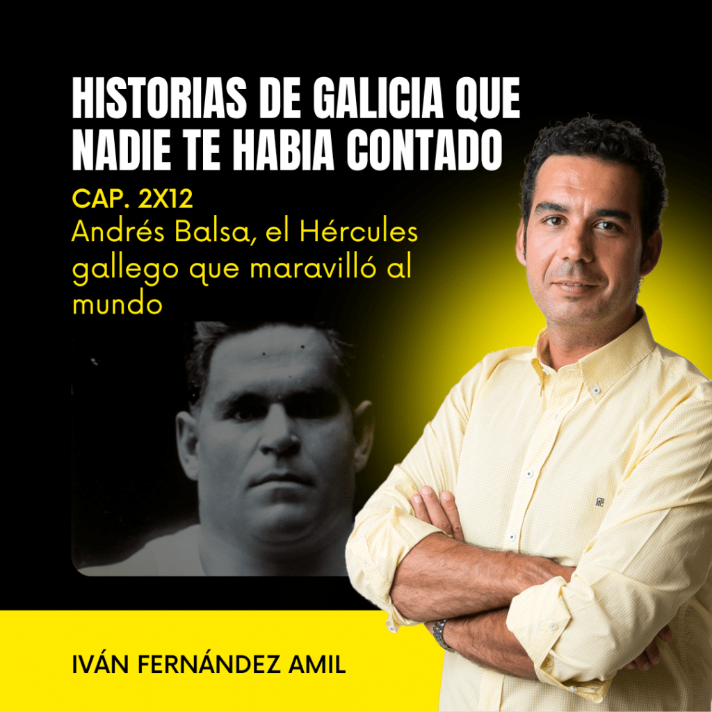 2X12 Andrés Balsa, el Hércules gallego que maravilló al mundo
